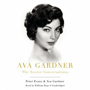 Ava Gardner: The Secret Conversations by Peter Evans