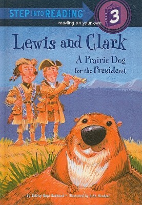 Lewis and Clark: A Prairie Dog for the President by Shirley Raye Redmond