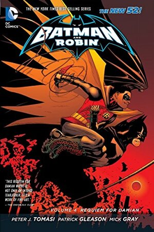 Batman and Robin, Volume 4: Requiem for Damian by Peter J. Tomasi, Patrick Gleason, Mark Irwin, Cliff Richards, Marlo Alquiza, Mick Gray, John Kalisz