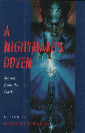 A Nightmare's Dozen: Stories from the Dark by Jane Yolen, Sherwood Smith, James D. Macdonald, Vivian Vande Velde, Bruce Coville, Mark A. Garland, Joy Oestreicher, Steve Rasnic Tem, Michael Hussar, Nancy Springer, Martha Soukup, Nina Kiriki Hoffman, Michael Stearns, Karen Jordan Allen, Debra Doyle, Lawrence Watt-Evans, Alan Smale