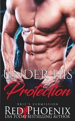 Under His Protection by Red Phoenix