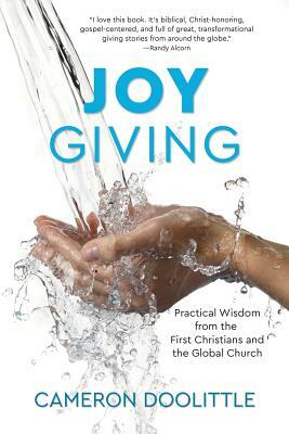 Joy Giving: Practical Wisdom from the First Christians and the Global Church by Cameron Doolittle