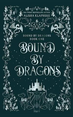 Bound by Dragons  by Alisha Klapheke