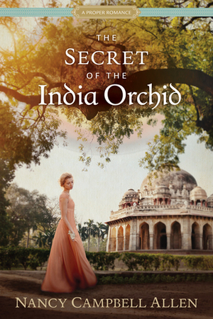 The Secret of the India Orchid by Nancy Campbell Allen