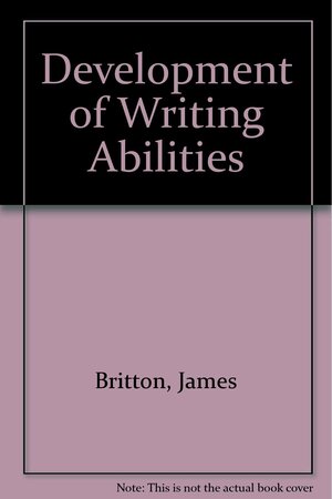 Development of Writing Abilities by James Britton