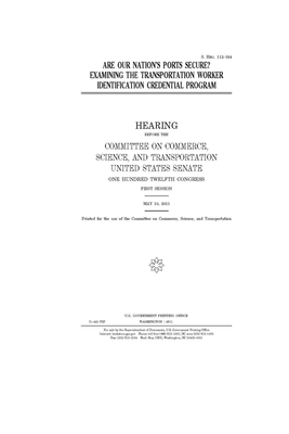 Are our nation's ports secure?: examining the Transportation Worker Identification Credential program by United States Congress, United States Senate, Committee on Commerce Science (senate)