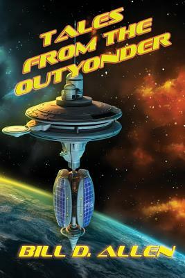 Tales from the Outyonder by Bill D. Allen