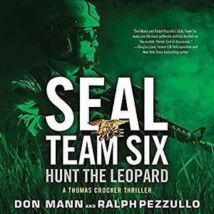 SEAL Team Six: Hunt the Leopard by Don Mann, Peter Ganim, Ralph Pezzullo