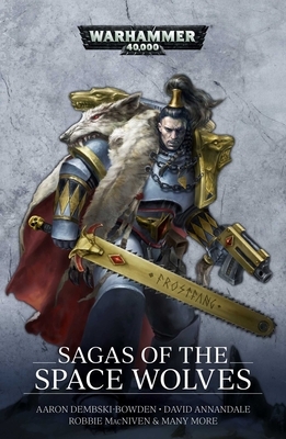 Sagas of the Space Wolves: The Omnibus by David Annandale, Aaron Dembski-Bowden, Robbie MacNiven