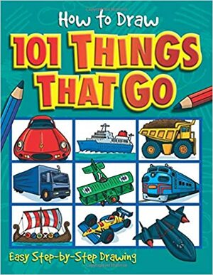 How to Draw 101 Things That Go by Dan Green