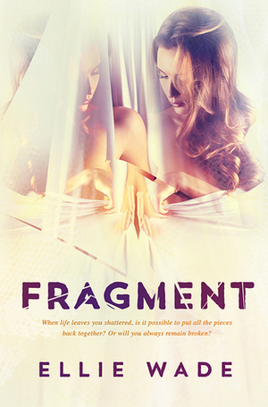 Fragment by Ellie Wade