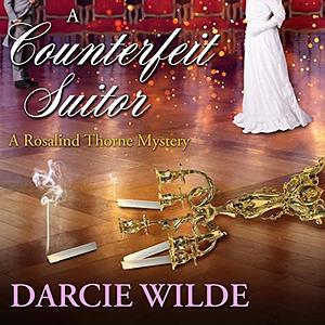 A Counterfeit Suitor by Darcie Wilde