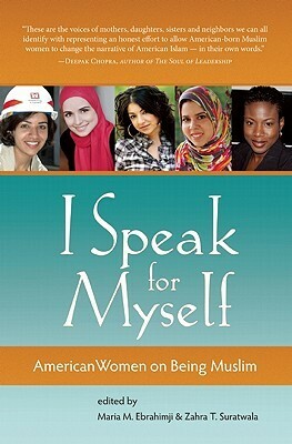I Speak for Myself: American Women on Being Muslim by Zahra T Suratwala, Maria M. Ebrahimji