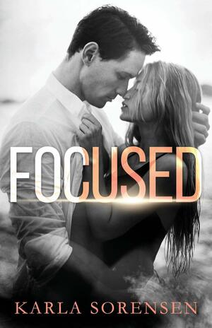 Focused by Karla Sorensen