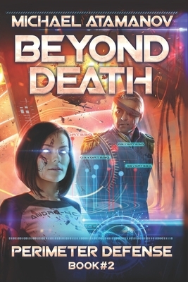 Beyond Death (Perimeter Defense Book #2) by Michael Atamanov