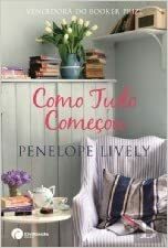 Como Tudo Começou by Penelope Lively