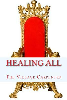 Healing All by The Village Carpenter, Charles Lee Emerson