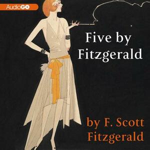Five by Fitzgerald: Classic Stories of the Jazz Age by F. Scott Fitzgerald