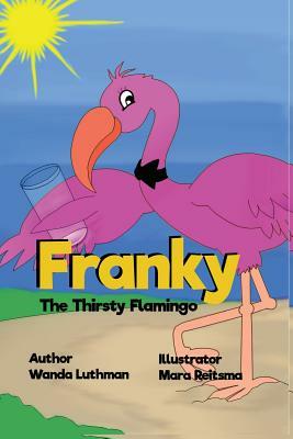 Franky the Thirsty Flamingo by Wanda Luthman