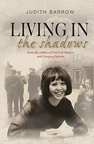 Living in the Shadows: Howarth Family Saga Series Book 3 by Judith Barrow, Judith Barrow