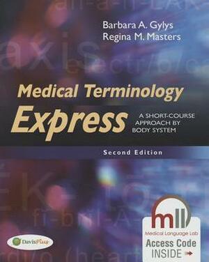 Medical Terminology Express: A Short-Course Approach by Body System by Barbara A. Gylys, Regina M. Masters