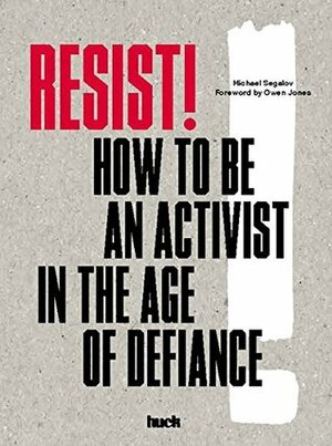 Resist!: How to Be an Activist in the Age of Defiance by Michael Segalov, Owen Jones