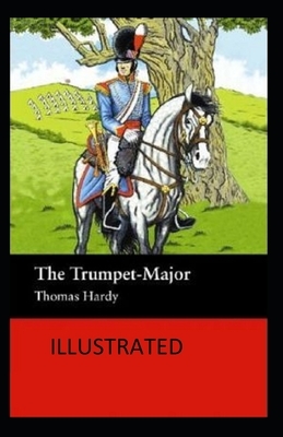 The Trumpet-Major Illustrated by Thomas Hardy