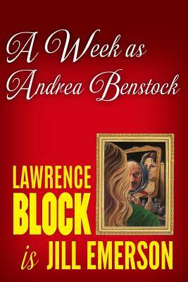 A Week as Andrea Benstock by Lawrence Block, Jill Emerson