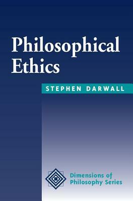 Philosophical Ethics: An Historical And Contemporary Introduction by Stephen Darwall