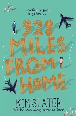 928 Miles from Home by Kim Slater