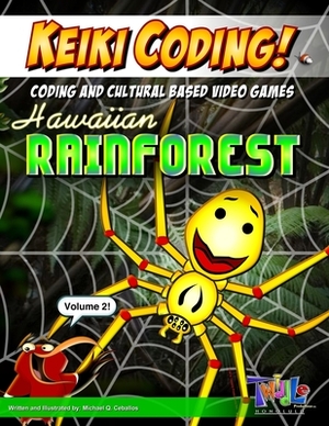 Keiki Coding: Hawaiian Rainforest: Scratch Coding and Cultural Based Video Games (Volume 2) by Twiddle Productions Inc, Michael Q. Ceballos