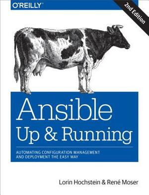 Ansible: Up and Running: Automating Configuration Management and Deployment the Easy Way by Rene Moser, Lorin Hochstein