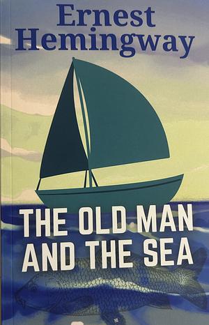 The Old Man and the Sea by Ernest Hemingway