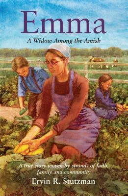 Emma: A Widow Among the Amish by Ervin Stutzman