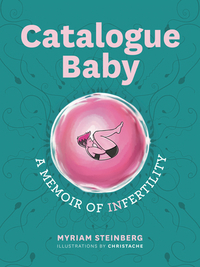 Catalogue Baby: A Memoir of (In)Fertility by Myriam Steinberg