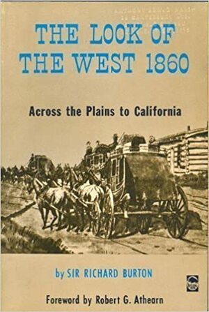 The Look of the West, 1860 by Richard Francis Burton, Robert G. Athearn