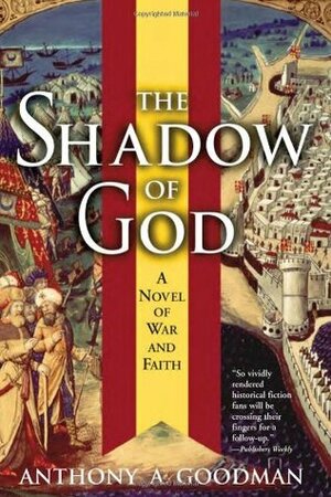 The Shadow of God: A Novel of War and Faith by Anthony A. Goodman