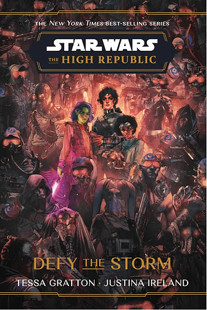 Star Wars: The High Republic: Defy the Storm by Tessa Gratton, Tessa Gratton, Justina Ireland