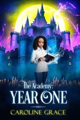 The Academy: Year One by Caroline Grace