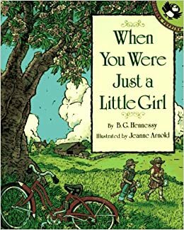 When You Were Just a Little Girl by B.G. Hennessy