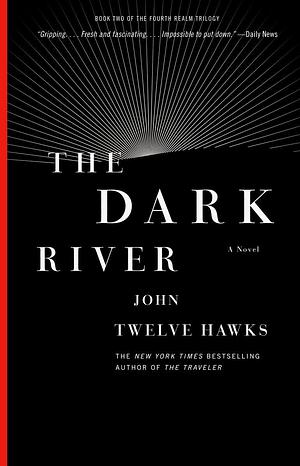 The Dark River by John Twelve Hawks