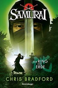 Samurai, Band 4: Der Ring der Erde by Chris Bradford