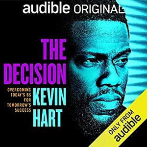 The Decision: Overcoming Today's BS for Tomorrow's Success by Kevin Hart