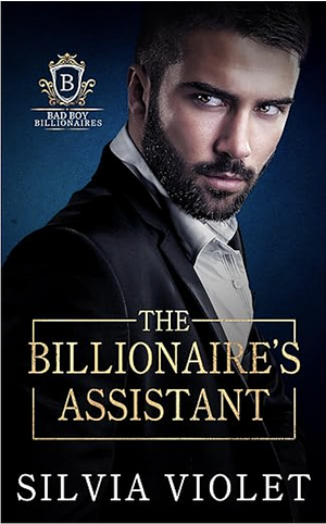 The Billionaire's Assistant  by Silvia Violet