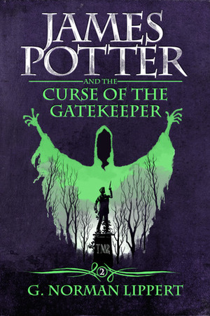 James Potter and the Curse of the Gatekeeper by G. Norman Lippert