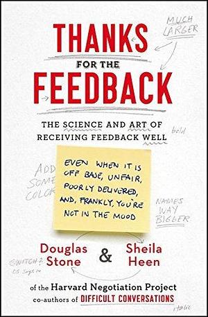 Thanks for the Feedback: The Science and Art of Receiving Feedback Well by Douglas Stone by Douglas Stone, Douglas Stone