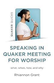 Speaking in Quaker Meeting for Worship by Rhiannon Grant