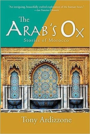 The Arab's Ox: Stories of Morocco by Tony Ardizzone