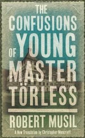 The Confusions of Young Master Törless by Robert Musil
