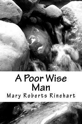 A Poor Wise Man by Mary Roberts Rinehart